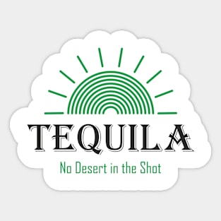 Tequila - No Desert in the Shot Sticker